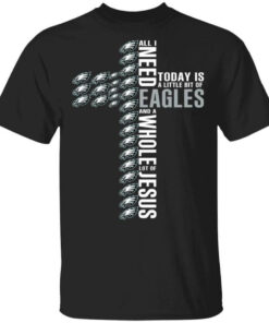 Jesus All I Need Is A Little Bit Of Philadelphia Eagles And A Whole Lot Of Jesus T Shirts Hoodies Long Sleeve 1