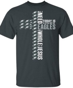 Jesus All I Need Is A Little Bit Of Philadelphia Eagles And A Whole Lot Of Jesus T Shirts Hoodies Long Sleeve 10