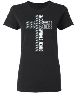 Jesus All I Need Is A Little Bit Of Philadelphia Eagles And A Whole Lot Of Jesus T Shirts Hoodies Long Sleeve 13