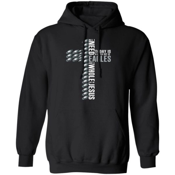 Jesus All I Need Is A Little Bit Of Philadelphia Eagles And A Whole Lot Of Jesus T-Shirts, Hoodies, Long Sleeve