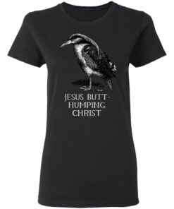 Jesus Butt-Humping Christ T-Shirts, Hoodies, Long Sleeve 4 Jesus Butt Humping Christ T Shirts Hoodies Long Sleeve 13