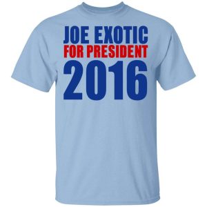 Joe Exotic For President 2016 Make America Exotic Again T-Shirts, Hoodies, Long Sleeve