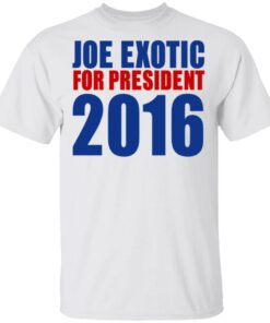 Joe Exotic For President 2016 Make America Exotic Again T-Shirts, Hoodies, Long Sleeve 1 Joe Exotic For President 2016 Make America Exotic Again T Shirts Hoodies Long Sleeve 10