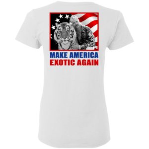 Joe Exotic For President 2016 Make America Exotic Again T Shirts Hoodies Long Sleeve 12