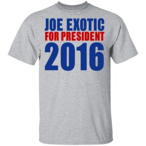 Joe Exotic For President 2016 Make America Exotic Again T Shirts Hoodies Long Sleeve 13