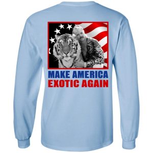 Joe Exotic For President 2016 Make America Exotic Again T Shirts Hoodies Long Sleeve 2