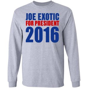 Joe Exotic For President 2016 Make America Exotic Again T Shirts Hoodies Long Sleeve 20