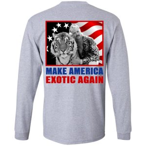 Joe Exotic For President 2016 Make America Exotic Again T Shirts Hoodies Long Sleeve 21