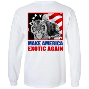 Joe Exotic For President 2016 Make America Exotic Again T Shirts Hoodies Long Sleeve 23