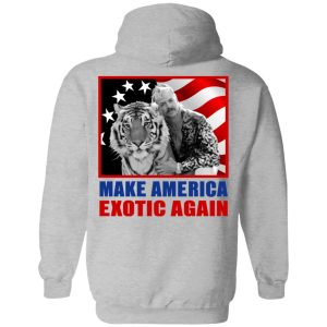 Joe Exotic For President 2016 Make America Exotic Again T Shirts Hoodies Long Sleeve 5