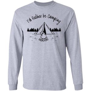 Joe Robinet Id Rather Be Camping T Shirts Hoodies Long Sleeve 2