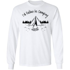 Joe Robinet Id Rather Be Camping T Shirts Hoodies Long Sleeve 3