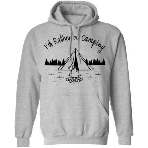 Joe Robinet Id Rather Be Camping T Shirts Hoodies Long Sleeve 5