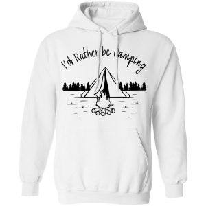 Joe Robinet Id Rather Be Camping T Shirts Hoodies Long Sleeve 6