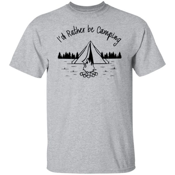 Joe Robinet I’d Rather Be Camping T-Shirts, Hoodies, Long Sleeve