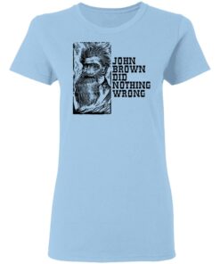 John Brown Did Nothing Wrong Front T Shirts Hoodies Long Sleeve 10