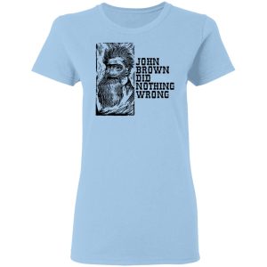 John Brown Did Nothing Wrong Front T-Shirts, Hoodies, Long Sleeve