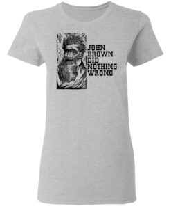 John Brown Did Nothing Wrong Front T Shirts Hoodies Long Sleeve 12