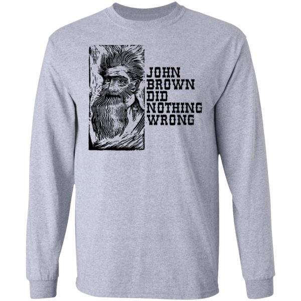 John Brown Did Nothing Wrong Front T-Shirts, Hoodies, Long Sleeve