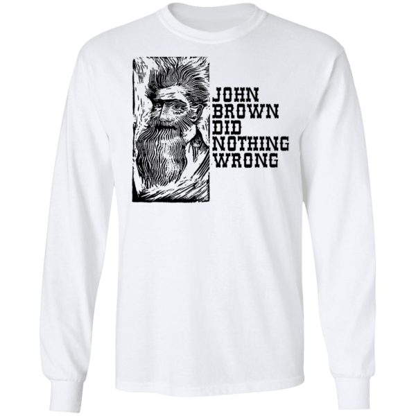 John Brown Did Nothing Wrong Front T-Shirts, Hoodies, Long Sleeve