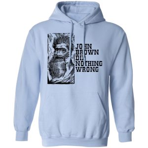 John Brown Did Nothing Wrong Front T Shirts Hoodies Long Sleeve 7