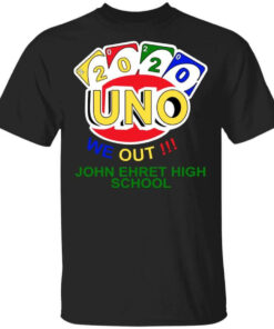 John Ehret High School 2020 Uno We Out High School Graduation Parody T Shirts Hoodies Long Sleeve 1