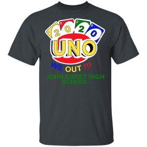 John Ehret High School 2020 Uno We Out High School Graduation Parody T Shirts Hoodies Long Sleeve 10