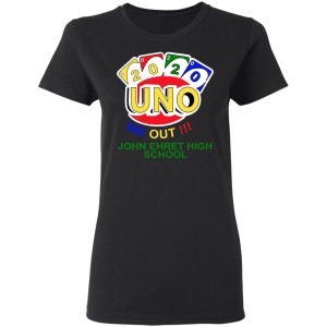 John Ehret High School 2020 Uno We Out High School Graduation Parody T Shirts Hoodies Long Sleeve 13