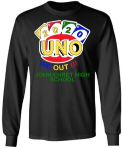 John Ehret High School 2020 Uno We Out High School Graduation Parody T Shirts Hoodies Long Sleeve 5