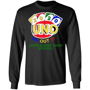 John Ehret High School 2020 Uno We Out High School Graduation Parody T Shirts Hoodies Long Sleeve 5