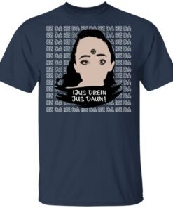 Jus Drein Jus Daun He Da He Da He Da T Shirts Hoodies Long Sleeve 11