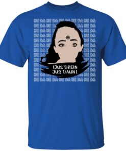 Jus Drein Jus Daun He Da He Da He Da T Shirts Hoodies Long Sleeve 12