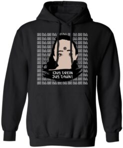 Jus Drein Jus Daun He Da He Da He Da T Shirts Hoodies Long Sleeve 6