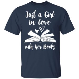 Just A Girl In Love With Her Books T Shirts Hoodies Long Sleeve 11