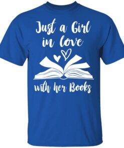 Just A Girl In Love With Her Books T-Shirts, Hoodies, Long Sleeve 3 Just A Girl In Love With Her Books T Shirts Hoodies Long Sleeve 12