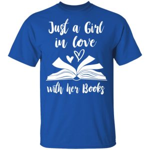 Just A Girl In Love With Her Books T Shirts Hoodies Long Sleeve 12