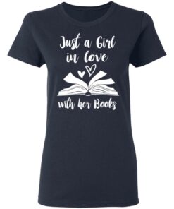 Just A Girl In Love With Her Books T-Shirts, Hoodies, Long Sleeve 6 Just A Girl In Love With Her Books T Shirts Hoodies Long Sleeve 3