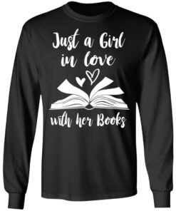 Just A Girl In Love With Her Books T-Shirts, Hoodies, Long Sleeve 8 Just A Girl In Love With Her Books T Shirts Hoodies Long Sleeve 5