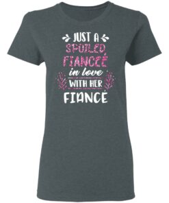 Just A Spoiled Fiancee’ In Love With Her Fiance T-Shirts, Hoodies, Long Sleeve 5 Just A Spoiled Fiancee' In Love With Her Fiance T Shirts Hoodies Long Sleeve 2