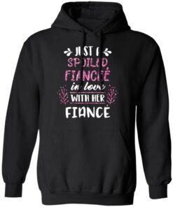 Just A Spoiled Fiancee’ In Love With Her Fiance T-Shirts, Hoodies, Long Sleeve 9 Just A Spoiled Fiancee' In Love With Her Fiance T Shirts Hoodies Long Sleeve 6
