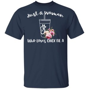 Just A Woman Who Loves Chick Fil A T Shirts Hoodies Long Sleeve 11