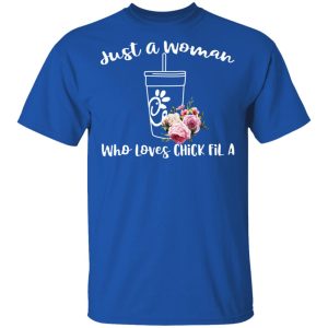 Just A Woman Who Loves Chick Fil A T Shirts Hoodies Long Sleeve 12