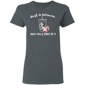 Just A Woman Who Loves Chick Fil A T Shirts Hoodies Long Sleeve 2