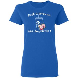 Just A Woman Who Loves Chick Fil A T Shirts Hoodies Long Sleeve 4