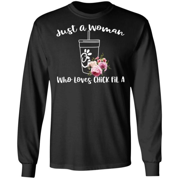 Just A Woman Who Loves Chick Fil A T-Shirts, Hoodies, Long Sleeve