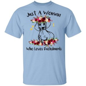 Just A Woman Who Loves Dachshunds T-Shirts, Hoodies, Long Sleeve