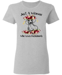 Just A Woman Who Loves Dachshunds T-Shirts, Hoodies, Long Sleeve 3 Just A Woman Who Loves Dachshunds T Shirts Hoodies Long Sleeve 12