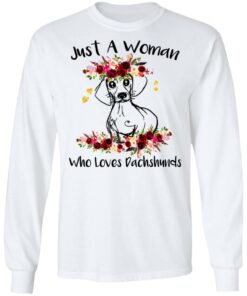 Just A Woman Who Loves Dachshunds T-Shirts, Hoodies, Long Sleeve 5 Just A Woman Who Loves Dachshunds T Shirts Hoodies Long Sleeve 3