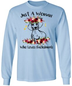 Just A Woman Who Loves Dachshunds T-Shirts, Hoodies, Long Sleeve 6 Just A Woman Who Loves Dachshunds T Shirts Hoodies Long Sleeve 4