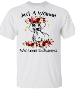 Just A Woman Who Loves Dachshunds T-Shirts, Hoodies, Long Sleeve 10 Just A Woman Who Loves Dachshunds T Shirts Hoodies Long Sleeve 8
